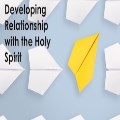 Developing Relationship with the Holy spirit