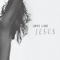 Love Like Jesus - Easter Special